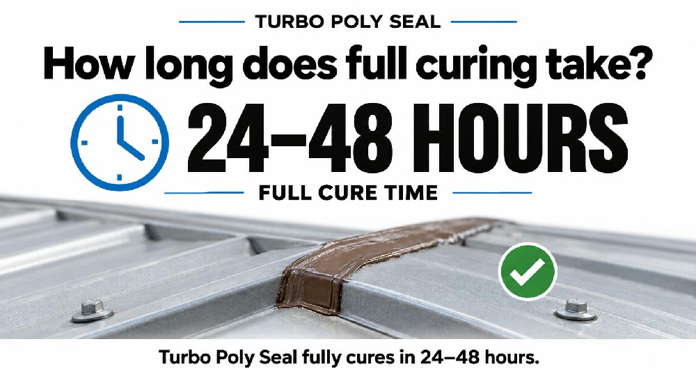 It takes up to 24 hours for Turbo Poly Seal to fully cure